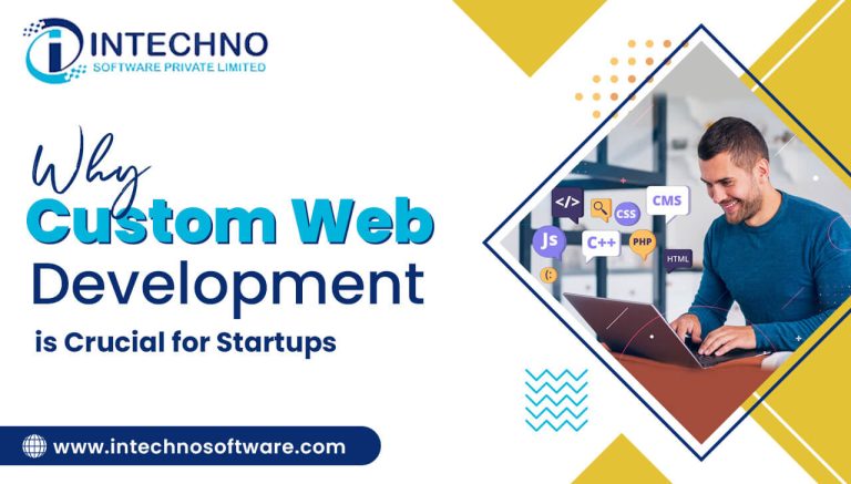 Why Custom Web Development is Crucial for Startups