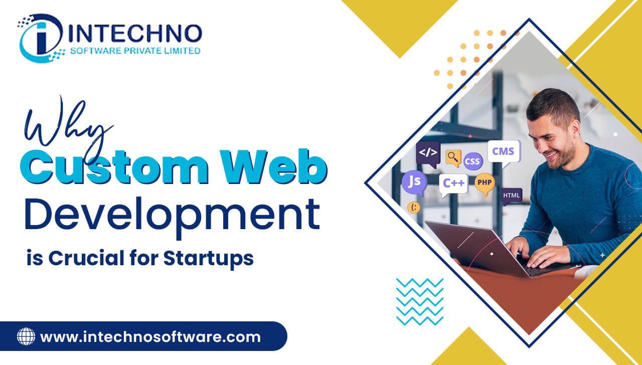 Why Custom Web Development is Crucial for Startups